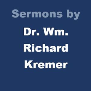 Sermon given by Dr. Wm. Richard Kremer November 13, 2022.&nbsp;