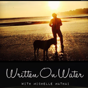 Written On Water with Michelle Mathai