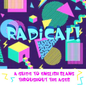 <p>An introduction to Radical! A guide of English slang throughout the ages.&nbsp;</p>
<p>Listen on iTunes, Spotify, or wherever you get your podcasts!</p>
<p>Transcript here: file:///home/chronos/u-9f80723dda58a1c2cc0655f8ba520896a2b7e162/MyFiles/Downloads/Welcome%20to%20our%20Radical%20Podcast%20Transcript.pdf</p>
<p>Thanks to Anchor for having us on the network.&nbsp;</p>
