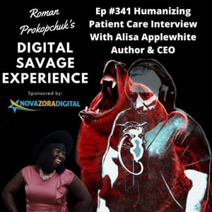 Ep #341 Humanizing Patient Care Interview With Alisa Applewhite Author & CEO
