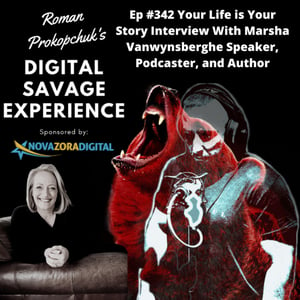 Ep #342 Your Life is Your Story Interview With Marsha Vanwynsberghe Speaker, Podcaster, and Author