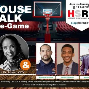 "HOUSE TALK Pre - Game" w/Dr. Lauren Pitts