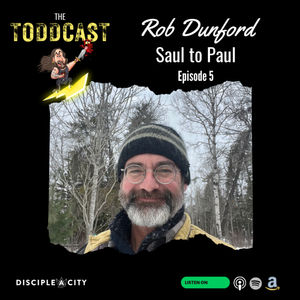 The Toddcast - Rob Dunford (From Saul to Paul)