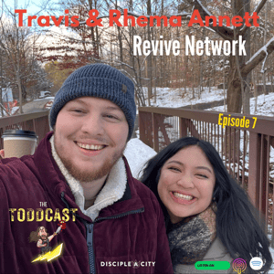 The Todddcast - Travis & Rhema Annett ( Revive Network )