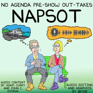 Here comes episode 7 of No Agenda Pre-Show Out-Takes (NAPSOT). These are outtakes from pre-stream (live stream before No Agenda proper starts) of No Agenda podcast in July 2016. To listen in browser, use the embedded audio player: To download MP3 of this episode click here: napsot7.mp3 RSS feed for podcatcher (podcast downloader and player) […]