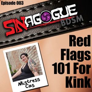 "Red Flags 101 For Kink" with Mistress Cas