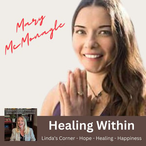 Healing from Within: Navigating the Journey to Inner Wellness with Mary McMonagle