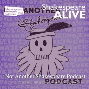 20. Not Another Shakespeare Podcast on their mission to humanise early modern drama