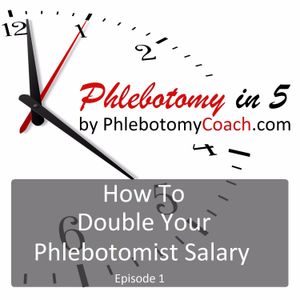 How To Double Your Phlebotomist Salary