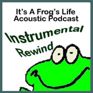 Instrumental Rewind – It's A Frog's Life Acoustic Podcast