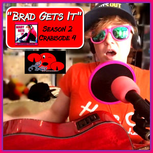 Brad Gets It – Season 2 Crabisode 4