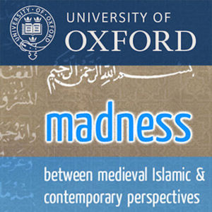 Madness: Between Medieval Islamic and Modern Perspectives