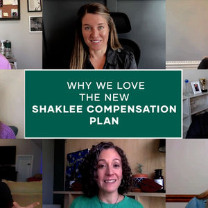 Why We Love the New Shaklee Compensation Plan