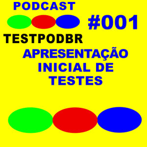 TESTpodBR #001 – Apresentação Inicial de Testes