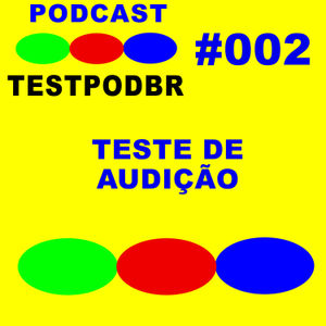TESTpodBR #002 – Teste de Audição