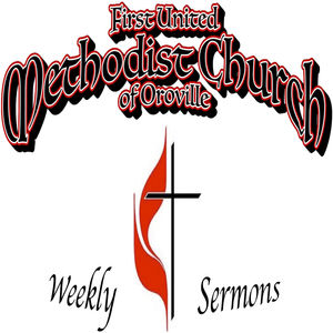 2017 Weekly Sermons from 1st United Methodist Church of Oroville, CA