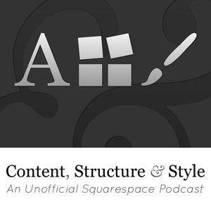 It's time for Episode 106 of the unofficial Squarespace podcast, Content, Structure &amp; Style: Squarespace CSS Resources. In this episode we dive into the best way to podcast with Squarespace, uncover some of the best CSS resources available to the Squarespace community, and speculate on some of the upcoming goodness of Squarespace V6. Do you have questions about Squarespace? Ask us your question&nbsp;and we'll cover it on the air in a future show. You may even win Squarespace gear.