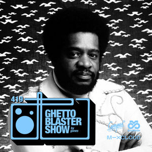 GhettoBlasterShow #419-251122