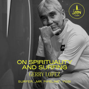 Gerry Lopez: On Spirituality and Surfing