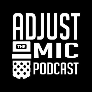 Adjust the Mic Podcast