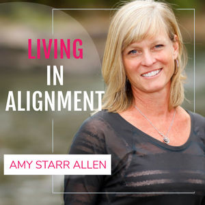 Living in Alignment with Amy Starr Allen