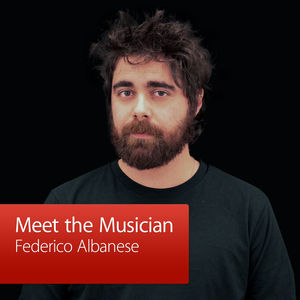 Federico Albanese: Meet the Musician