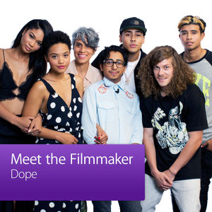 Dope: Meet the Filmmaker