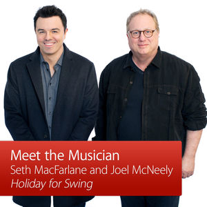 Actor/writer/singer Seth MacFarlane and composer/producer Joel McNeely chat about their new Christmas album Holiday for Swing! Holiday For Swing! is available on <a href="https://itunes.apple.com/album/id920481641">iTunes</a>.