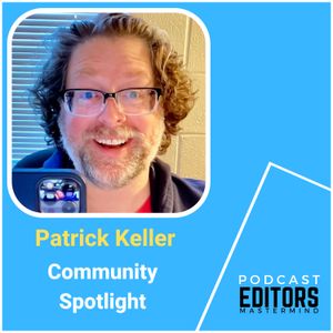 Patrick Keller Made the Leap from Education to Podcast Editing