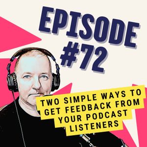 Two Simple Ways to Get Feedback from Your Podcast Listeners
