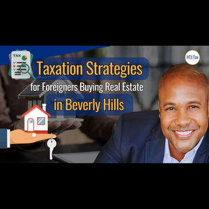 [ Offshore Tax ] Taxation Strategies For Foreigners Buying Real Estate In Beverly Hills.