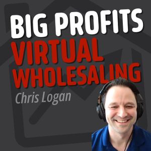 Unlock Big Profits with Virtual Wholesaling: Chris Logan’s Secrets!