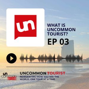 EP3: Wait, What does UnCommon Tourist do?!