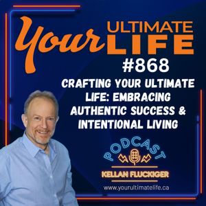 Crafting Your Ultimate Life: Embracing Authentic Success and Intentional Living, 868