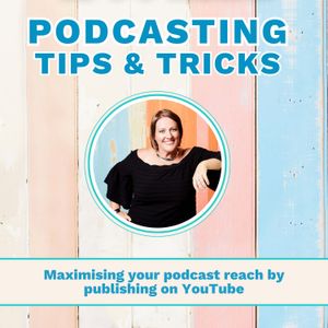 Maximising your podcast reach by publishing on YouTube