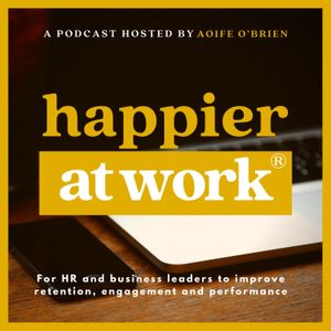 Bonus Episode:  The journey to Workplace Happiness
