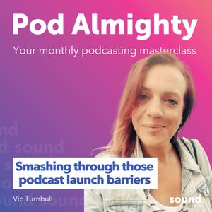 Smashing through those podcast launch barriers