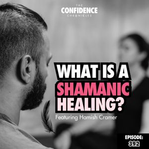 🪶 What is a Shamanic Healing? Ft. Hamish Cramer