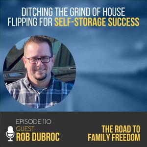 Ditching the Grind of House Flipping for Self-Storage Success with Rob DuBroc