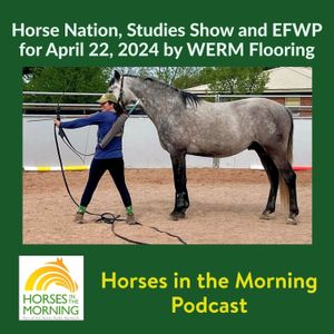 HITM for April 22, 2024: Horse Nation, Studies Show and EFWP by WERM Flooring