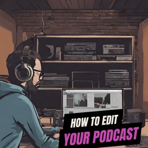 How to edit your podcast