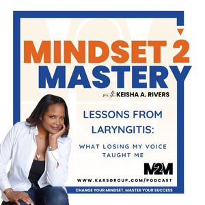 Lessons From Laryngitis with Keisha A Rivers