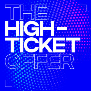 The High-Ticket Offer