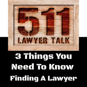 3 Things You Need To Know About Finding A Lawyer