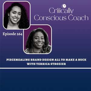264: Piecemealing Brand Design All To Make a Buck with Terrica Strozier
