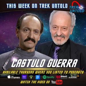 Trek Untold - Episode 164 | Castulo Guerra