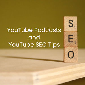 YouTube Podcasts and YouTube SEO