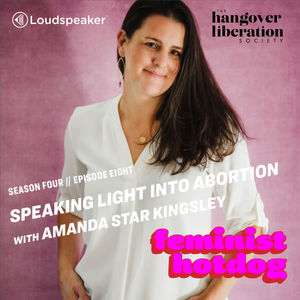 HLS S1E12: Speaking Light Into Abortion with Amanda Star Kingsley