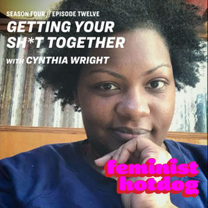FH S4E12: Getting Your Sh*t Together with Cynthia Wright