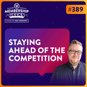 389 - 5 Ways Membership Owners Can Stay Ahead of the Competition